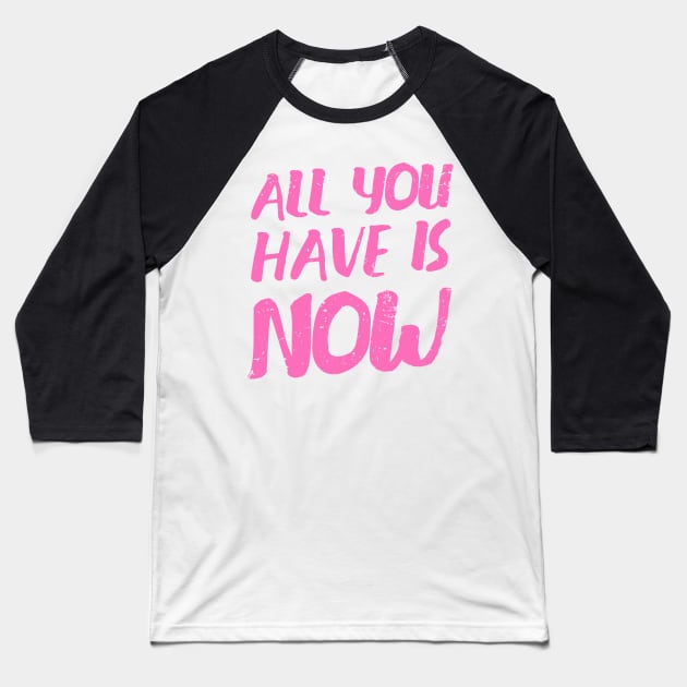 'All You Have Is Now' Cancer Awareness Shirt Baseball T-Shirt by ourwackyhome